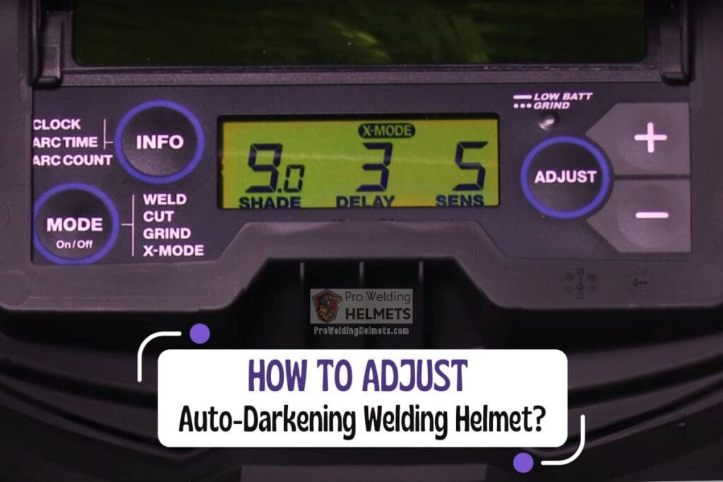 How To Adjust Auto-Darkening Welding Helmets