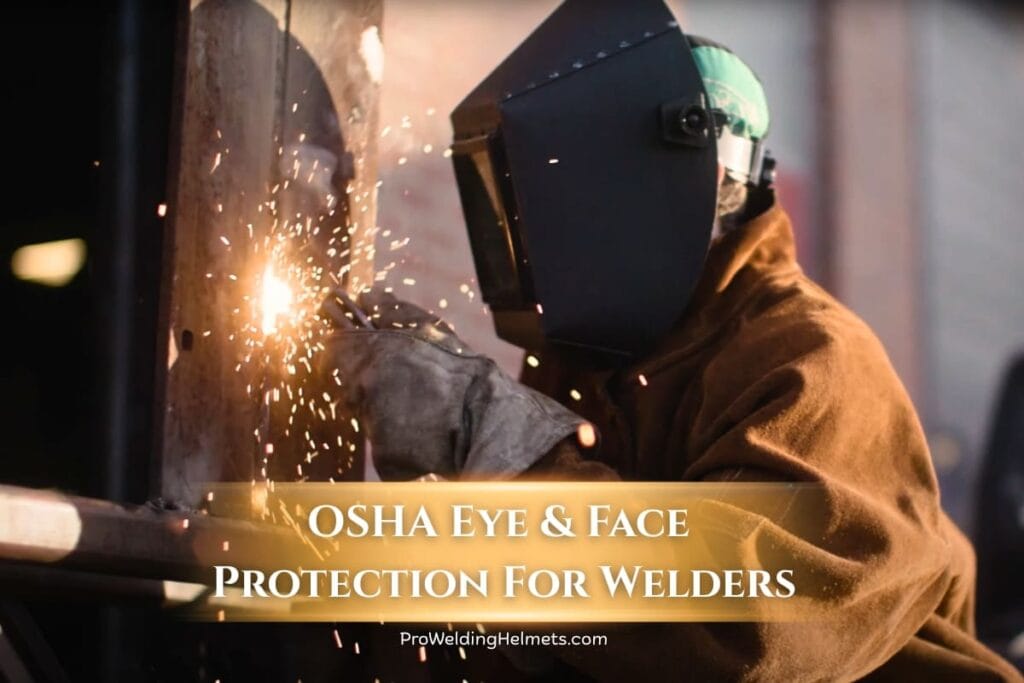 Welding Eye & Face Safety- The OSHA Checklist for Welders