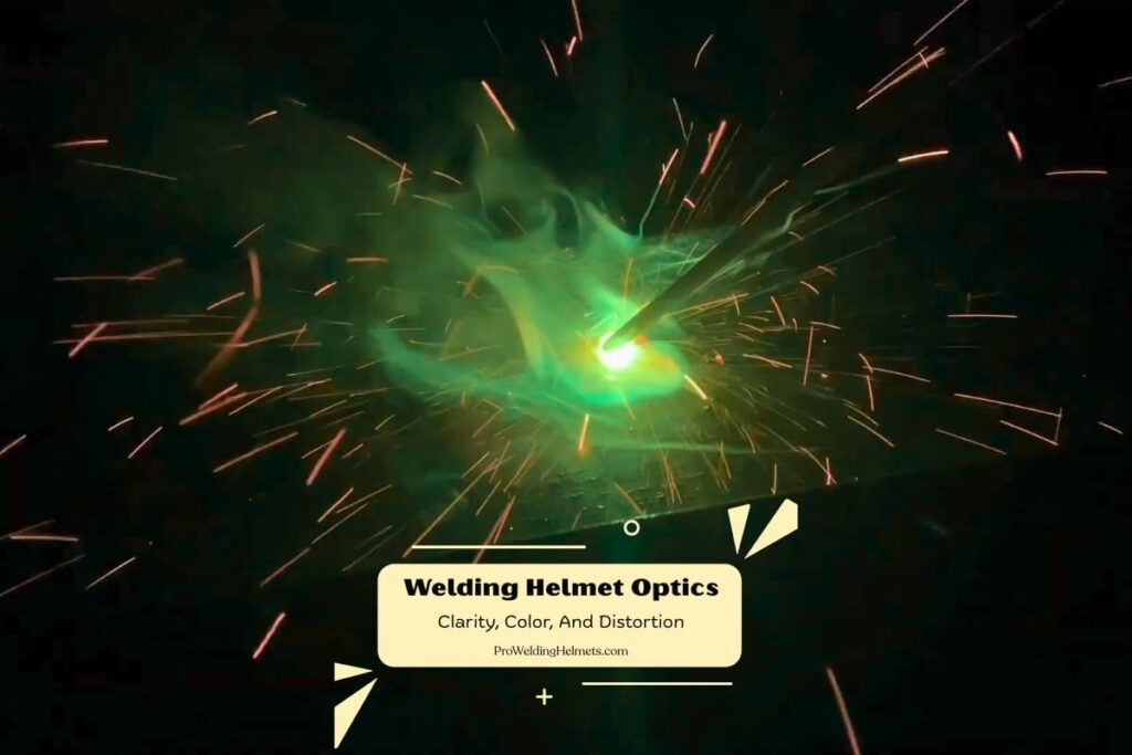 Welding Helmet Optics: Clarity, Color, And Distortion